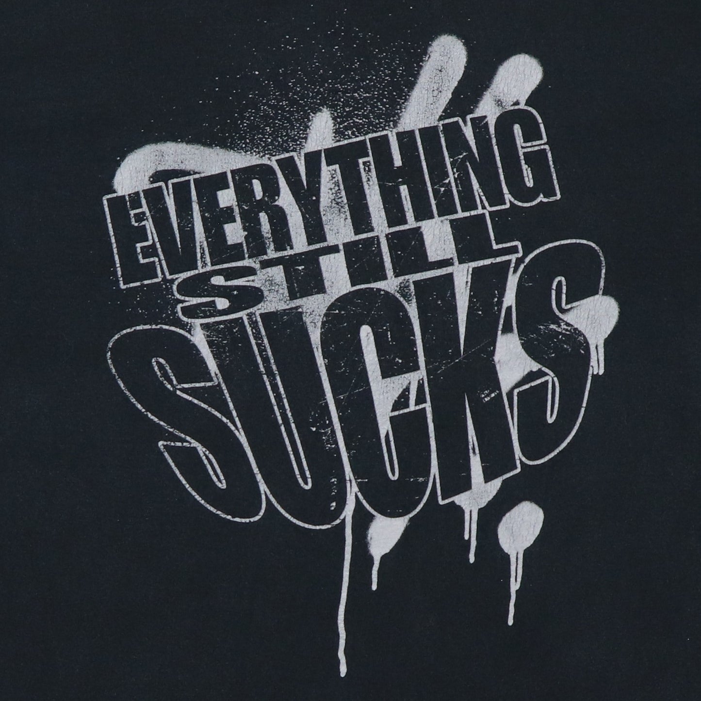 1999 Dope Everything Still Sucks Shirt