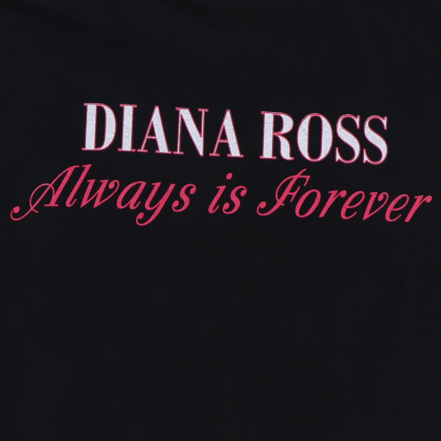 1990s Diana Ross Always Is Forever Shirt